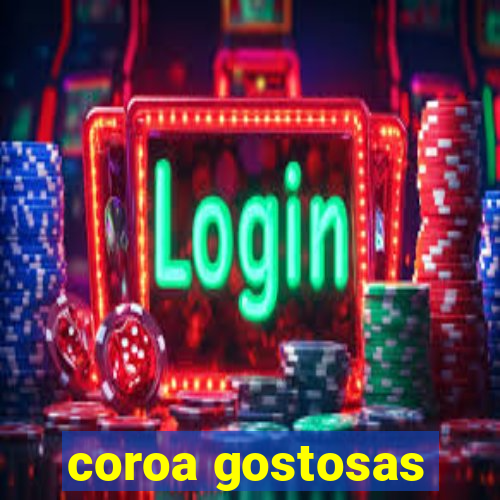 coroa gostosas